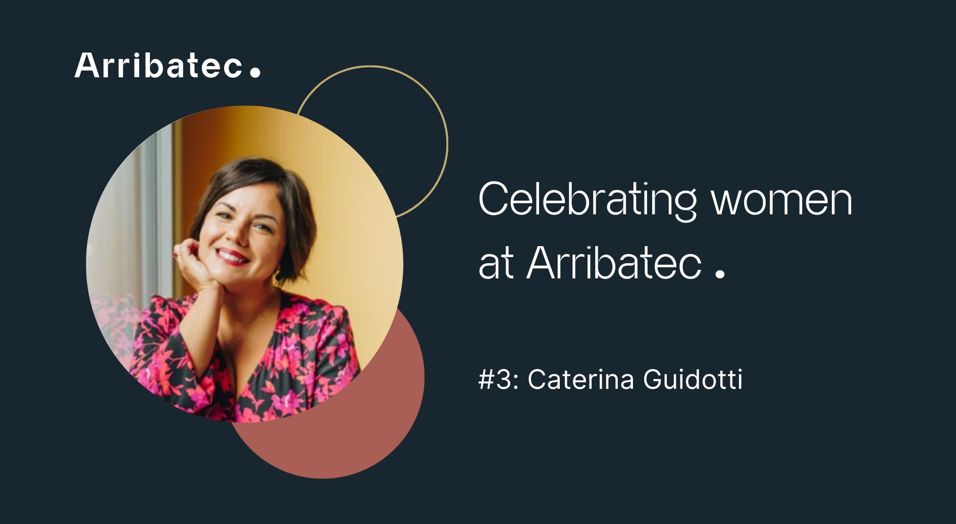 Celebrating women at arribatec Caterina Guidotti