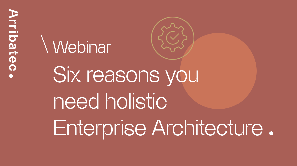 6 reasons you need holistic enterprise architecture