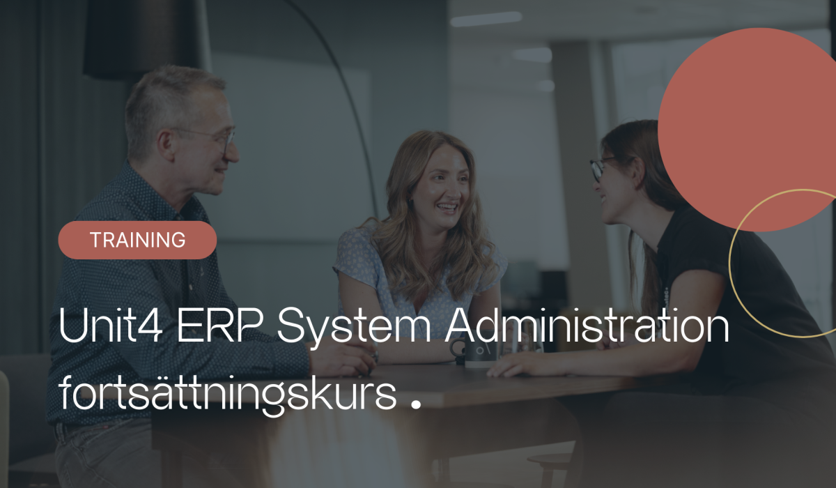 Events 7 Unit4 ERP System Administration fortsättningskurs