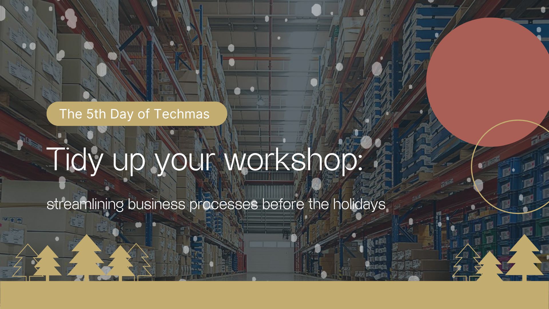 Today’s theme is all about giving your “workshop” a tidy-up. In simple terms, this means looking at how your business runs and smoothing out the things that slow the team down